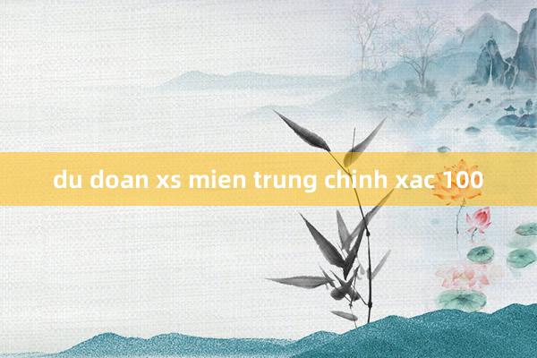 du doan xs mien trung chinh xac 100