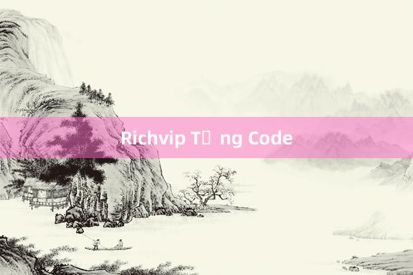 Richvip Tặng Code