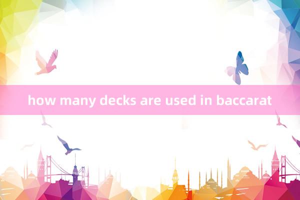 how many decks are used in baccarat