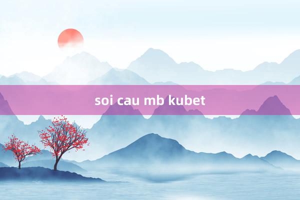 soi cau mb kubet