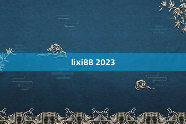 lixi88 2023