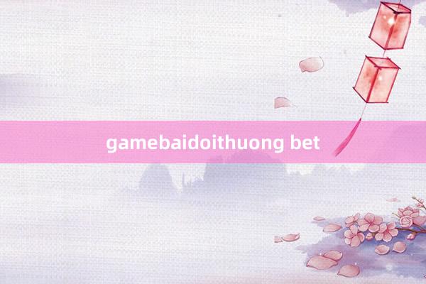 gamebaidoithuong bet