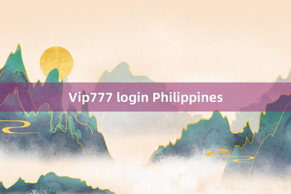 Vip777 login Philippines