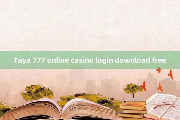 Taya 777 online casino login download free